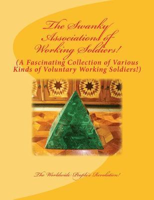 The Swanky Associations of Working Soldiers!: A Fascinating Collection of Various Kinds of Voluntary Working Soldiers! 1