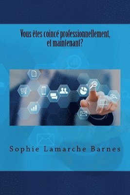 Vous êtes coincé professionnellement, et maintenant? 1