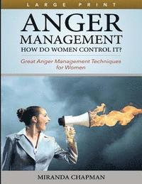 Anger Management (Large Print): How Do Women Control It? 1