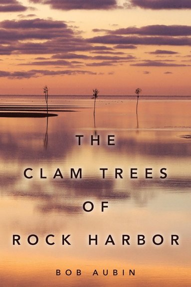 bokomslag The Clam Trees of Rock Harbor