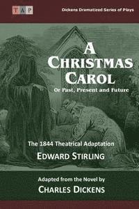 The Christmas Carol: Or Past, Present and Future: The 1844 Theatrical Adaptation 1