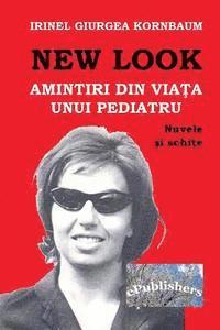 New Look: Amintiri Din Viata Unui Pediatru: Nuvele Si Schite