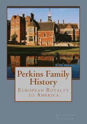 bokomslag Perkins Family History: European Royalty to America