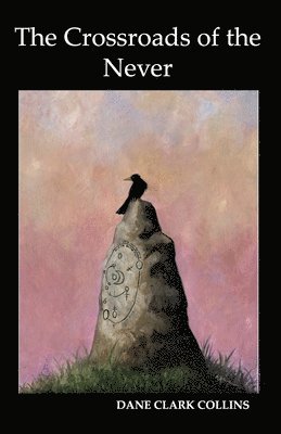 Dane Clark Collins - The Crossroads of the Never: Book 1, Häftad