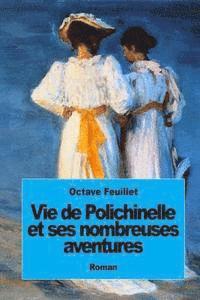 Vie de Polichinelle et ses nombreuses aventures