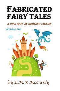 bokomslag Fabricated Fairy Tales: A New Look at Bedtime Stories