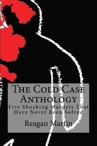 bokomslag The Cold Case Anthology: Five Shocking Murders That Have Never Been Solved