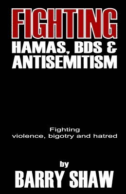 Fighting Hamas, BDS and Anti-Semitism: Fighting violence, bigotry and hate 1
