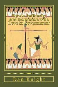 bokomslag Power Authority and Dominion with Love in Government: The people have the power the authority and dominion but they must exercise it