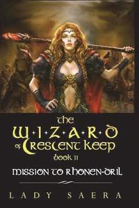 bokomslag The Wizard of Crescent Keep - Volume 2: Mission To Rhonen-Dril