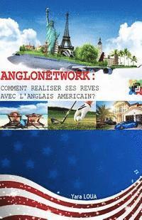 bokomslag Anglonetwork: Comment réaliser ses rêves avec l'anglais américain?