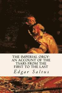 The Imperial Orgy-An Account of the Tsars from the First to the Last 1