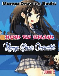 bokomslag Manga Drawing Books: How to Draw Manga Characters Book 2: Learn Japanese Manga Eyes And Pretty Manga Face