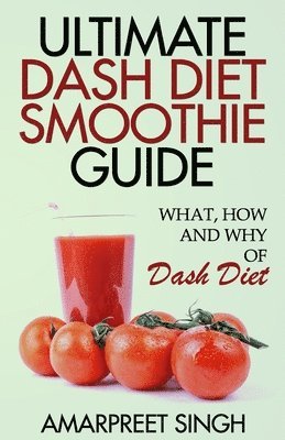 Amarpreet Singh - Ultimate Dash Diet Smoothie Guide, Häftad