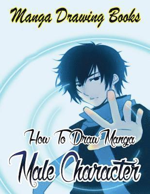 bokomslag Manga Drawing Books: How to Draw Manga Male Characters: Learn Japanese Manga Eyes And Pretty Manga Face