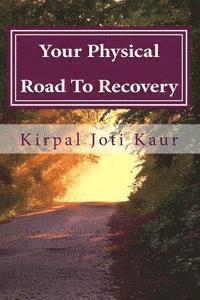 bokomslag Your Physical Road To Recovery: The secrets unveiled to healing ones self medication free