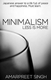 bokomslag Minimalism - Less is more: A must learn Japanese answer to a life full of peace and happiness.