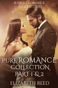 bokomslag Pure Romance Collection Part 1 & 2: 8 Sweet Romance Short Stories
