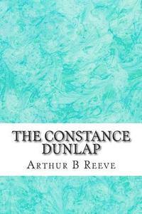 bokomslag The Constance Dunlap: (Arthur B Reeve Classics Collection)