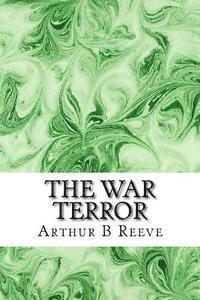 bokomslag The War Terror: (Arthur B Reeve Classics Collection)