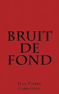 bokomslag Bruit de fond: Jalons d'un itinéraire incertain POEMES