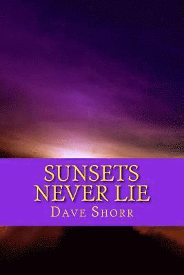 Dave Shorr - Sunsets Never Lie: Poetry and Philosopy, Häftad