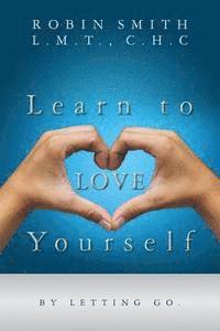 bokomslag Learn to LOVE Yourself: by letting go.