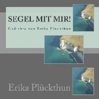 Segel mit mir!: Gedichte von Erika Plückthun 1