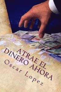 bokomslag Atrae El Dinero Ahora: 'El Dinero No Esta Lejos Atraelo'