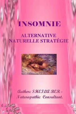 bokomslag INSOMNIE - ALTERNATIVE NATURELLE STRATEGIE. Ecrit par SHEILA BER.: INSOMNIA - French Edition.