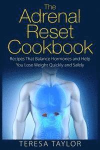 bokomslag The Adrenal Reset Cookbook: Recipes That Balance Hormones and Help You Lose Weight Quickly and Safely