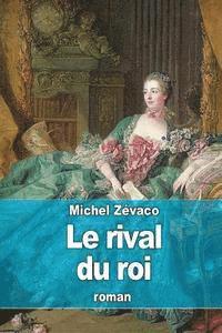 bokomslag Le rival du roi