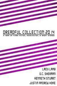 Dreadful Collection 2014: A Year Of Flash Fiction, Micro-Fiction & Short Stories 1