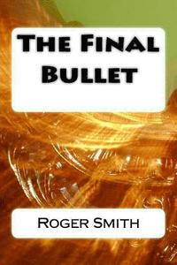 bokomslag The Final Bullet
