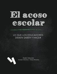 bokomslag El Acoso Escolar - Bullying: Lo que los educadores deben saber y hacer