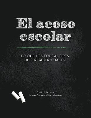 El Acoso Escolar - Bullying: Lo que los educadores deben saber y hacer 1