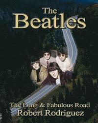bokomslag The Beatles: The Long and Fabulous Road: Beatles Biography: The British Invasion, Brian Epstein, Paul, George, Ringo and John Lenno