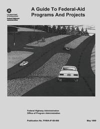 bokomslag A Guide to Federal-Aid Programs and Projects