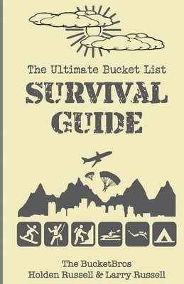 Larry Russell, Holden Russell - The Ultimate Bucket List Survival Guide, Häftad