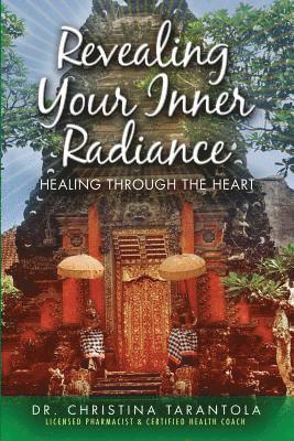 bokomslag Revealing Your Inner Radiance: Healing Through The Heart
