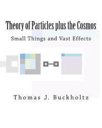 bokomslag Theory of Particles plus the Cosmos: Small Things and Vast Effects