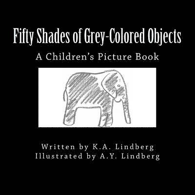 Fifty Shades of Grey-Colored Objects: A Children's Picture Book 1