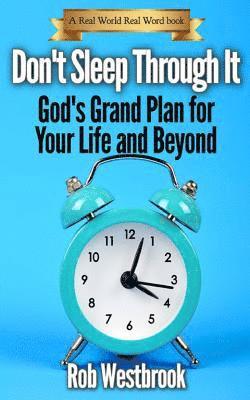 Rob Westbrook - Don't Sleep Through It: God's Grand Plan for Your Life and Beyond, Häftad