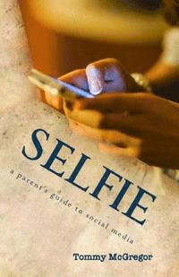 bokomslag Selfie: a parent's guide to social media