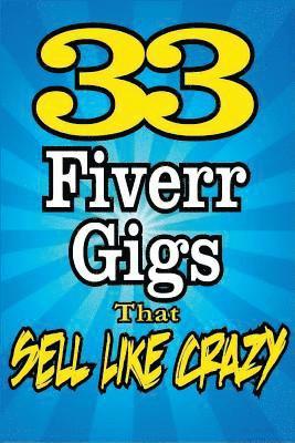 bokomslag 33 FIVERR GIGS That Sell Like Crazy