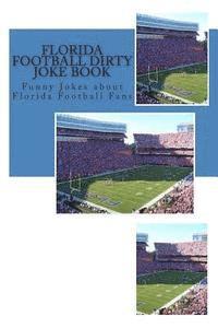 bokomslag Florida Football Dirty Joke Book: Funny Jokes about Florida Football Fans