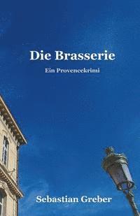 bokomslag Die Brasserie: Ein Provencekrimi