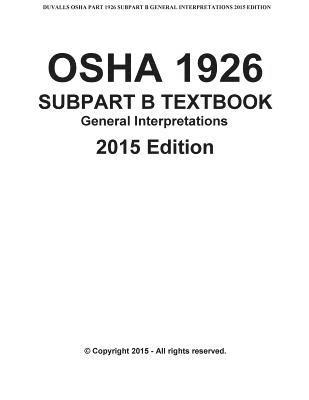 bokomslag OSHA 1926 SUBPART B-General Interpretations Taxtbook 2015 Edition: DUVALLS OSHA 1926 Subpart B-General Interpretations 2015 Edition Volume 1