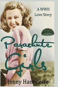 bokomslag Parachute Girls: A WWII Love Story