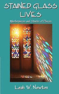 bokomslag Stained Glass Lives: Masterpieces and Stacks of Pieces